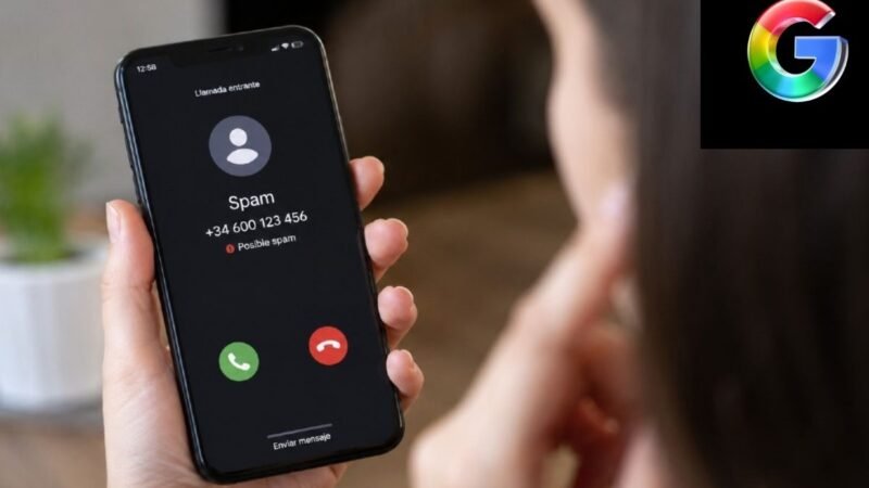 Las molestas llamadas spam Google ha implementado varias funciones en sus dispositivos ¿Que debo hacer?